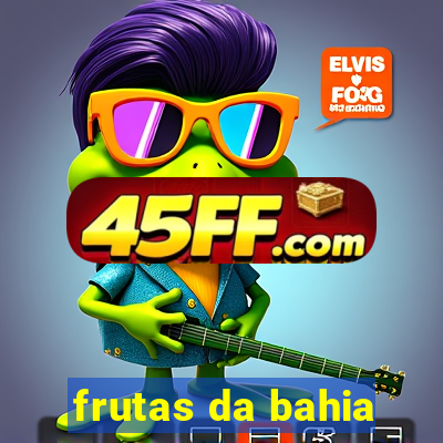 frutas da bahia